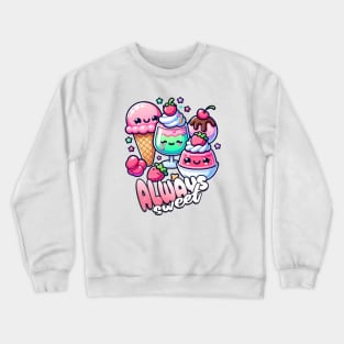 Cute Dessert Lover Always Sweet Crewneck Sweatshirt